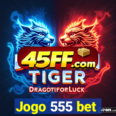 Jogo 555 bet